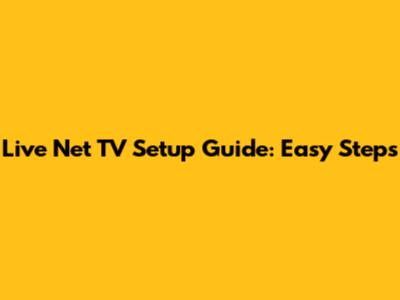 Live Net TV Setup Guide: Easy Steps
