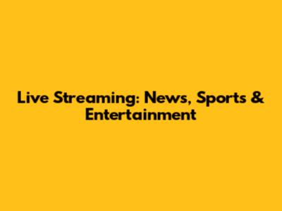 Live Streaming: News, Sports & Entertainment
