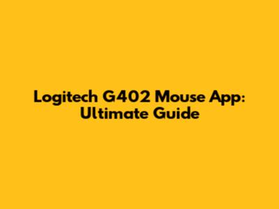 Logitech G402 Mouse App: Ultimate Guide