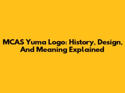 MCAS Yuma Logo: History, Design, And Meaning Explained