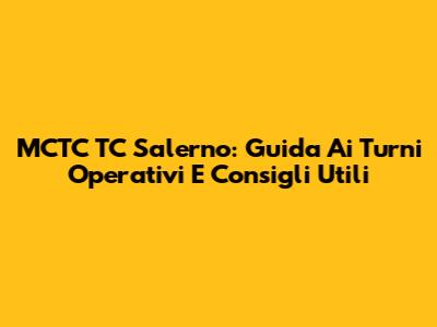 MCTC TC Salerno: Guida Ai Turni Operativi E Consigli Utili