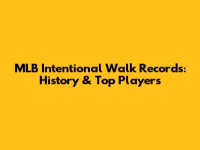 MLB Intentional Walk Records: History & Top Players