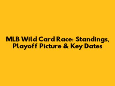MLB Wild Card Race: Standings, Playoff Picture & Key Dates