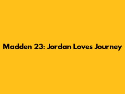 Madden 23: Jordan Love's Journey