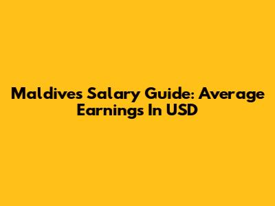Maldives Salary Guide: Average Earnings In USD