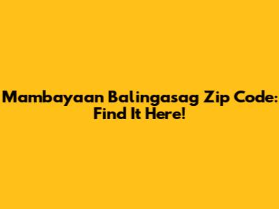 Mambayaan Balingasag Zip Code: Find It Here!