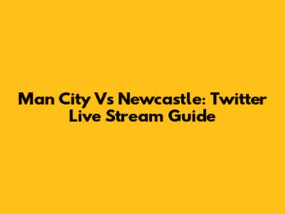 Man City Vs Newcastle: Twitter Live Stream Guide