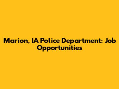 Marion, IA Police Department: Job Opportunities