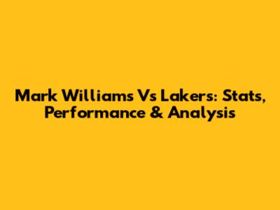 Mark Williams Vs Lakers: Stats, Performance & Analysis