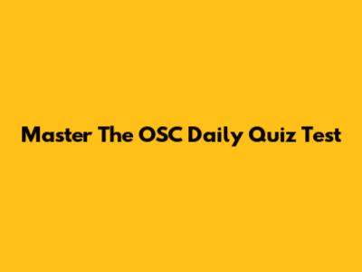 Master The OSC Daily Quiz Test