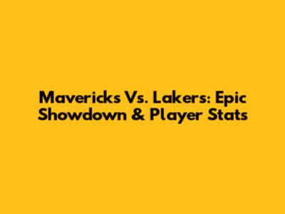 Mavericks Vs. Lakers: Epic Showdown & Player Stats