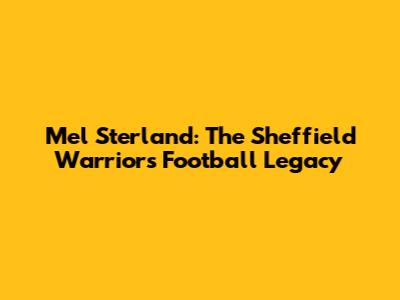 Mel Sterland: The Sheffield Warrior's Football Legacy