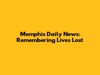 Memphis Daily News: Remembering Lives Lost