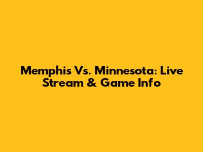 Memphis Vs. Minnesota: Live Stream & Game Info