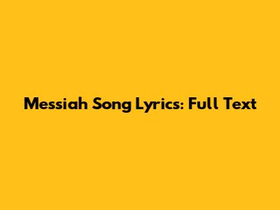 Messiah Song Lyrics: Full Text