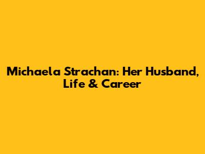 Michaela Strachan: Her Husband, Life & Career