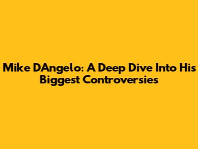 Mike D'Angelo: A Deep Dive Into His Biggest Controversies