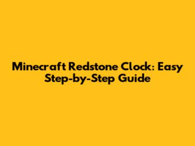 Minecraft Redstone Clock: Easy Step-by-Step Guide