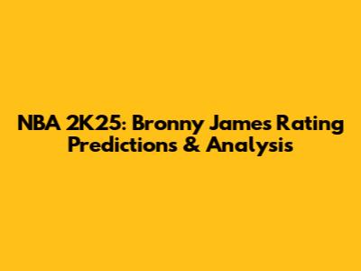 NBA 2K25: Bronny James Rating Predictions & Analysis