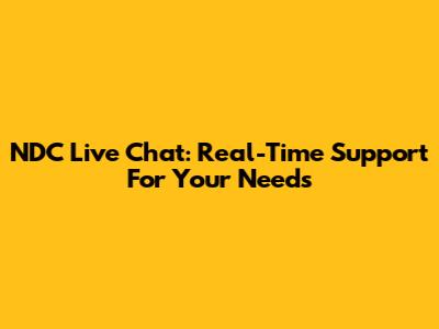 NDC Live Chat: Real-Time Support For Your Needs