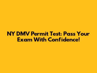 NY DMV Permit Test: Pass Your Exam With Confidence!
