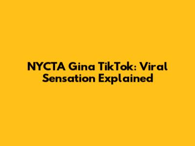 NYCTA Gina TikTok: Viral Sensation Explained