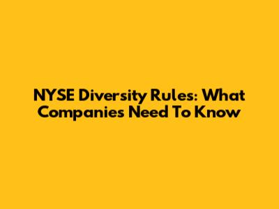 NYSE Diversity Rules: What Companies Need To Know