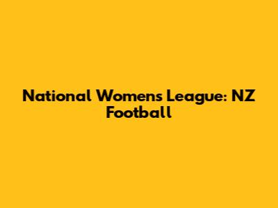 National Women's League: NZ Football