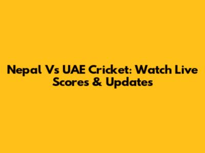 Nepal Vs UAE Cricket: Watch Live Scores & Updates