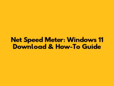 Net Speed Meter: Windows 11 Download & How-To Guide