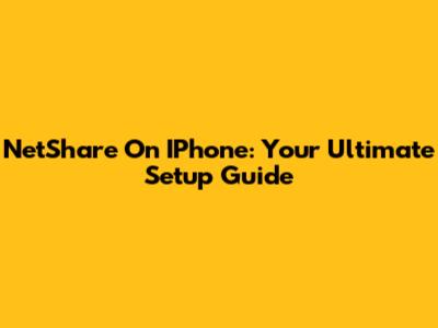 NetShare On IPhone: Your Ultimate Setup Guide