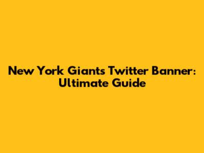 New York Giants Twitter Banner: Ultimate Guide