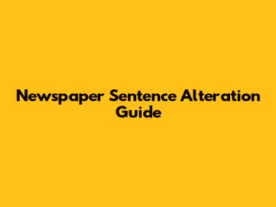 Newspaper Sentence Alteration Guide