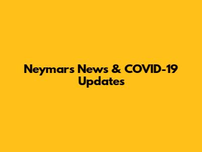 Neymar's News & COVID-19 Updates
