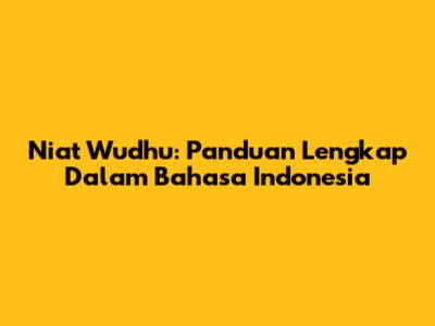 Niat Wudhu: Panduan Lengkap Dalam Bahasa Indonesia