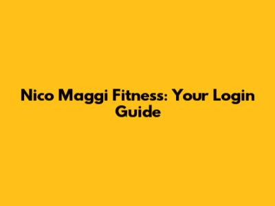 Nico Maggi Fitness: Your Login Guide