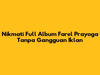 Nikmati Full Album Farel Prayoga Tanpa Gangguan Iklan
