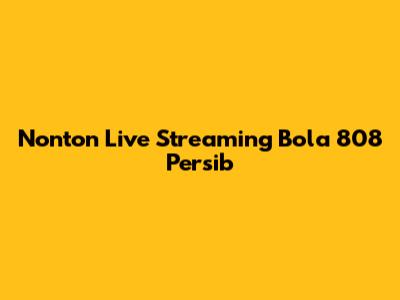 Nonton Live Streaming Bola 808 Persib