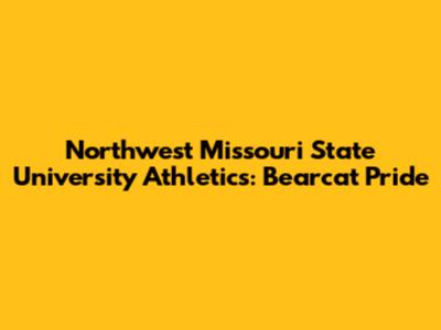 Northwest Missouri State University Athletics: Bearcat Pride