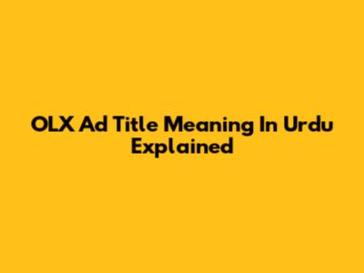 OLX Ad Title Meaning In Urdu Explained