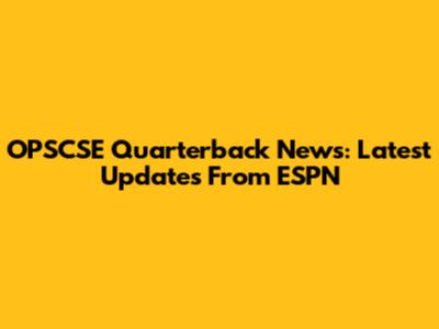 OPSCSE Quarterback News: Latest Updates From ESPN