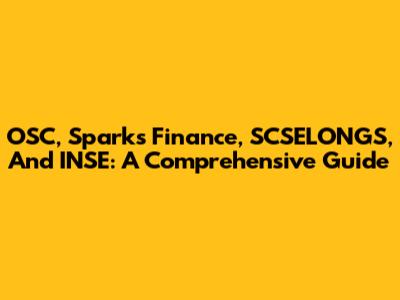 OSC, Sparks Finance, SCSELONGS, And INSE: A Comprehensive Guide