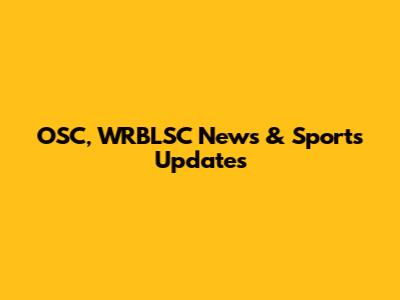 OSC, WRBLSC News & Sports Updates