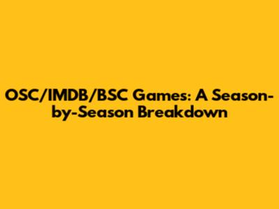 OSC/IMDB/BSC Games: A Season-by-Season Breakdown