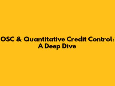 OSC & Quantitative Credit Control: A Deep Dive