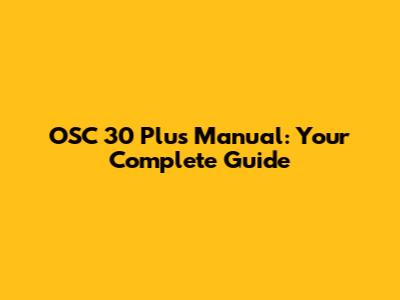 OSC 30 Plus Manual: Your Complete Guide