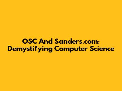 OSC And Sanders.com: Demystifying Computer Science