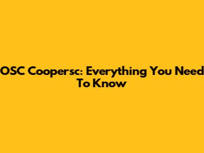 OSC Coopersc: Everything You Need To Know