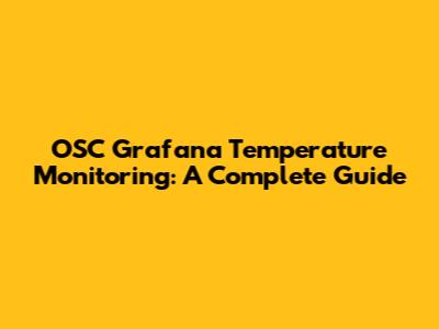 OSC Grafana Temperature Monitoring: A Complete Guide