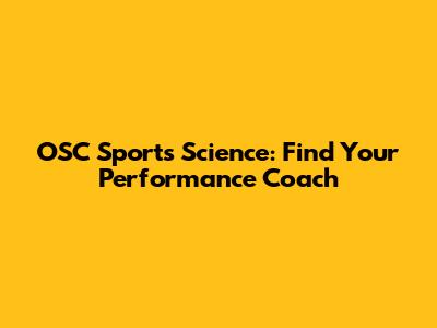 OSC Sports Science: Find Your Performance Coach